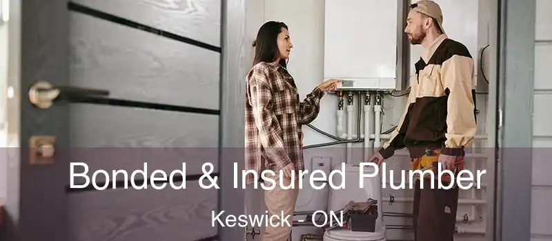  Bonded & Insured Plumber Keswick - ON
