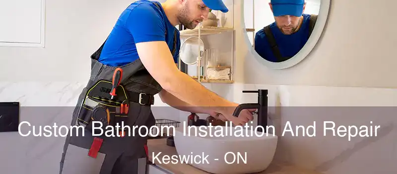  Custom Bathroom Installation And Repair Keswick - ON
