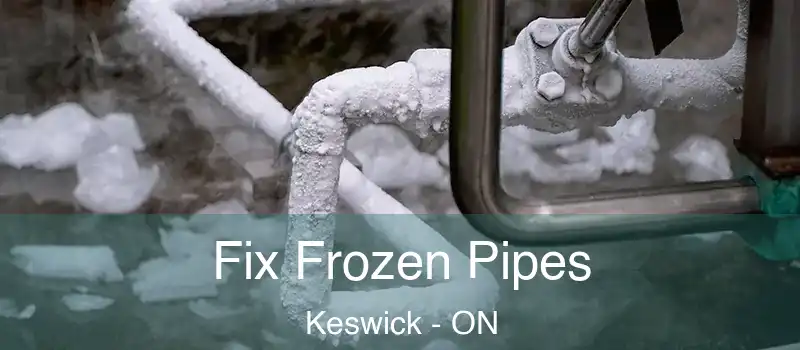  Fix Frozen Pipes Keswick - ON