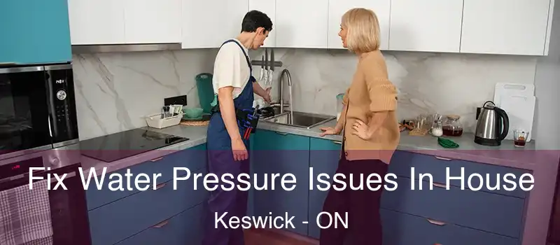  Fix Water Pressure Issues In House Keswick - ON