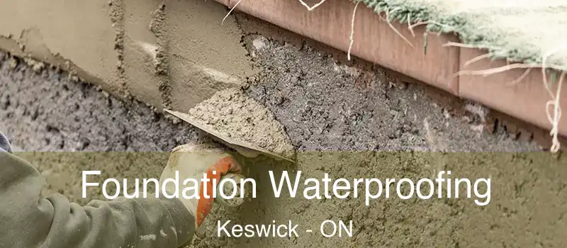  Foundation Waterproofing Keswick - ON