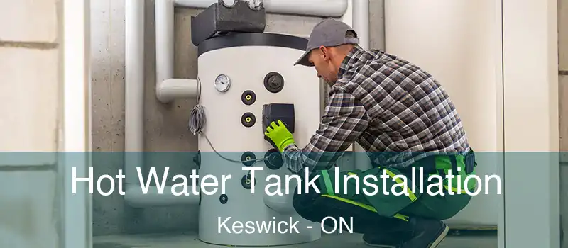  Hot Water Tank Installation Keswick - ON