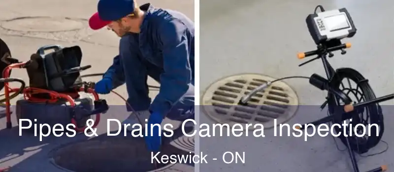  Pipes & Drains Camera Inspection Keswick - ON