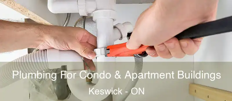  Plumbing For Condo & Apartment Buildings Keswick - ON