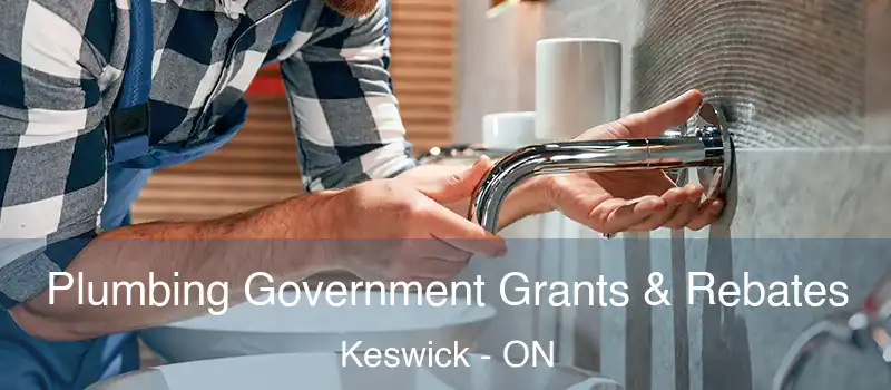  Plumbing Government Grants & Rebates Keswick - ON