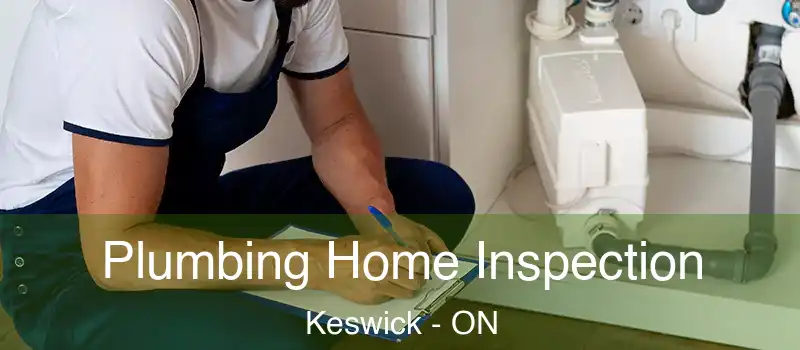  Plumbing Home Inspection Keswick - ON