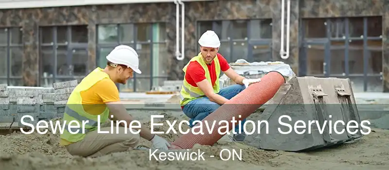  Sewer Line Excavation Services Keswick - ON