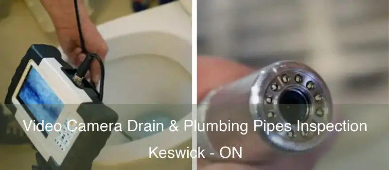  Video Camera Drain & Plumbing Pipes Inspection Keswick - ON